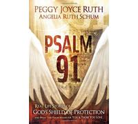 Psalm 91: Real-Life Stories of God's Shield of Protection And What This Psalm Means for You & Those You Love by Ruth, Peggy Joyce (2010) Paperback