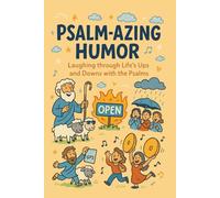 Psalm-azing Humor: Laughing through Life’s Ups and Downs with the Psalms