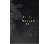 Psalm Magick: A Psalm A Day For Every Situation (Magick 101 series)