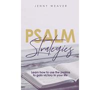 Psalm Strategies: Learn how to use the Psalms to gain victory in your life