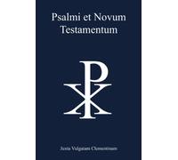 Psalmi et Novum Testamentum juxta Vulgatam Clementinam (Biblia Sacra juxta Vulgatam Clementinam)