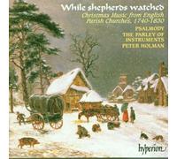 Psalmody - While Shepherds Watched: Christmas music from English parish churches, 1740-1830
