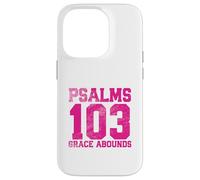 Psalms 103 Grace Abounds Case for iPhone 14 Pro