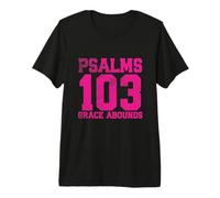 Psalms 103 Grace Abounds Premium T-Shirt