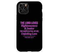 Psalms 33:5 Righteousness Justice Unfailing Love Bible Verse Case for iPhone 11 Pro
