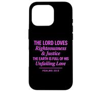 Psalms 33:5 Righteousness Justice Unfailing Love Bible Verse Case for iPhone 16 Pro