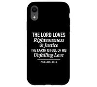 Psalms 33:5 Righteousness Justice Unfailing Love Bible Verse Case for iPhone XR