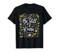 Psalms 46:10 Be Still and Know Christian Scripture Bible T-Shirt