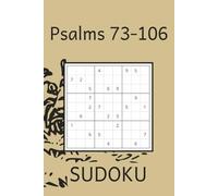 Psalms 73-106 SUDOKU: 9x9 and 12x12 Sudoku Puzzles with Psalms 73-106 | 6x9 inches 146 pages | 50+ Puzzles…Gift for Vacation, Holidays and Relaxation