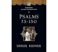 Psalms 73-150 (Kidner Classic Commentaries)