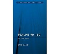 [(Psalms 90-150: The Lord Reigns)] [ By (author) Eric Lane ] [December, 2006]