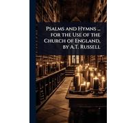 Psalms and Hymns ... for the Use of the Church of England, by A.T. Russell