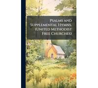 Psalms and Supplemental Hymns. (United Methodist Free Churches)