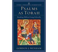 Psalms as Torah: Reading Biblical Song Ethically (Studies in Theological Interpretation)
