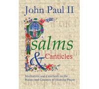 Psalms & Canticles: Meditations and Catechesis on the Psalms and Canticles of Morning Prayer