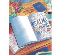 Psalms Coloring Book: 53 Joyful, Powerful, Peaceful Pictures Illustrating Verses From The Bible For Christians To Color And Reflect On Their Meanings.