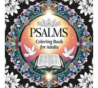 Psalms Coloring Book for Adults: Inspirational Bible Verses to Calm the Soul, Reduce Stress, and Strengthen Faith