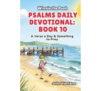 Psalms Daily Devotional: Book 10: With Winnie-the-Pooh: A Verse A Day & Something To Pray: Days 330-365 (6x9) (Honey Tree Tales)