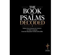 Psalms Decoded: A Sentence-by-Sentence Breakdown in Modern Language - A Modern Bible Study Guide for the King James Version (Breaking Down the Bible | ... of the Bible Books into Modern English)