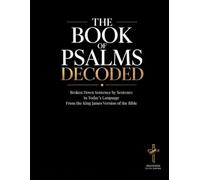 Psalms Decoded: A Sentence-by-Sentence Breakdown in Modern Language - A Modern Bible Study Guide for the King James Version (Breaking Down the Bible | ... of the Bible Books into Modern English)
