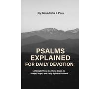 PSALMS EXPLAINED FOR DAILY DEVOTION: A Simple Verse-by-Verse Guide to Prayer, Hope, and Daily Spiritual Growth