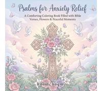 Psalms for Anxiety Relief: A Comforting Coloring Book Filled with Bible Verses, Flowers & Peaceful Moments