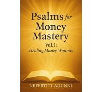 Psalms for Money Mastery: Vol. 1: Healing Money Wounds