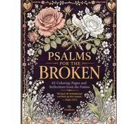 Psalms for the Broken: 45 Botanical Coloring Pages and Honest Devotions from the Psalms | Personal Reflection Lines on Every Page | Adult Christian Coloring Book for Grief, Loss, and Healing