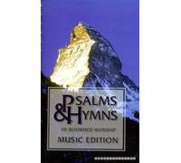 Psalms & Hymns of Reformed Worship: Music Edition
