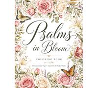 Psalms in Bloom: 45 Inspirational Christian Coloring Pages for Adults | Hand-Lettered Scripture Art from the Book of Psalms | Botanical Illustrations, Bible Verse Designs for Women and Men