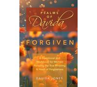 Psalms of Davida - Forgiven: A Devotional and Workbook for Women Pursuing the True Meaning and Heart of Forgiveness
