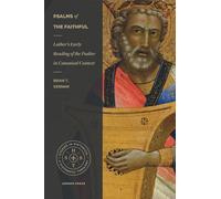 Psalms of the Faithful: Luther's Early Reading of the Psalter in Canonical Context (Studies in Historical and Systematic Theology)