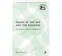 Psalms of the Way and the Kingdom: A Conference with the Commentators: 199 (The Library of Hebrew Bible/Old Testament Studies)