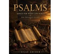 Psalms: Songs for When Life Hurts: Old Testament Studies (Walking By Faith Studies)