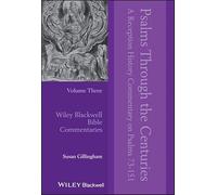 Psalms Through the Centuries, Volume 3: A Reception History Commentary on Psalms 73 - 151 (Wiley Blackwell Bible Commentaries)