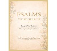 Psalms Word Search: 100 Inspiring Bible Puzzles to Meditate, Large Print.: Featuring 9 Carefully Chosen Psalms for Reflection, Relaxation, and Spiritual Encouragement, A Devotional Puzzle Experience