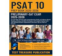 PSAT 10 Prep Book 2025-2026: Ace the Exam with Comprehensive Guide on Evidence-Based Reading, Writing, and Math Strategies, Full-Length Practice Tests ... Answer Explanations for PSAT 10 Success