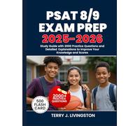 PSAT 8/9 EXAM PREP 2025-2026: Study Guide with 2000 Practice Questions and Detailed Explanations to Improve Your Knowledge and Scores