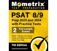 PSAT 8/9 Prep 2023 and 2024 with Practice Tests - 2 Full-Length Exams, PSAT 8/9 Secrets Study Guide with Step-by-Step Video Tutorials: [7th Edition] (Mometrix Test Preparation)