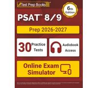 PSAT 8/9 Prep 2026-2027: 30 Full-Length PSAT 8/9 Practice Tests + Exam Prep Book + Audiobook Access + Online Exam Simulator: [6th Edition]