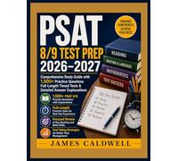 PSAT 8/9 Test Prep 2026-2027: Comprehensive Study Guide with 1,500+ Practice Questions Full-Length Timed Tests & Detailed Answer Explanations