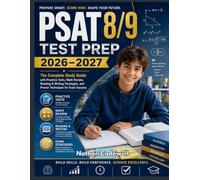 PSAT 8/9 Test Prep 2026-2027: The Complete Study Guide with Practice Tests, Math Review, Reading & Writing Strategies, and Proven Techniques for Exam Success