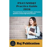 PSAT/NMSQT Practice Guide 2026 .: “Focused Review, Proven Strategies, and Practice Questions to Boost High School Success” .