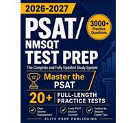 PSAT/NMSQT Test Prep: The Complete and Fully Updated Study System to Master the PSAT - Full-Length Practice Tests, Step-by-Step Explanations, and Exam-Day Tips