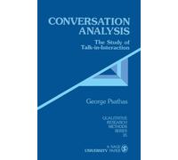 PSATHAS: CONVERSATION ANALYSIS (PAPER): THE STUDY OFTALK-IN-INTERACTION: The Study of Talk-in-Interaction (Qualitative Research Methods)