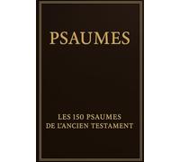 PSAUMES: Les 150 psaumes de l'ancien testament