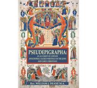 PSEUDEPIGRAPHA: AN ACCOUNT OF CERTAIN APOCRYPHAL SACRED WRITINGS OF THE JEWS AND EARLY CHRISTIANS
