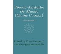 Pseudo-Aristotle: De Mundo (On the Cosmos): A Commentary