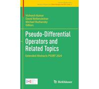 Pseudo-Differential Operators and Related Topics: Extended Abstracts PSORT 2024 (Trends in Mathematics, 8)