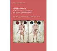 Pseudo-Galenica: The Formation of the Galenic Corpus from Antiquity to the Renaissance: 34 (Warburg Institute Colloquia)